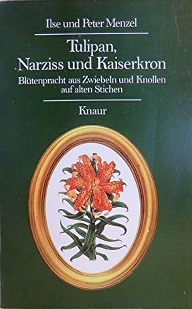 Tulipan, Narziss und Kaiserkron: Blütenpracht aus Zwiebeln und Knollen auf alten Stichen (Knaur Taschenbücher. Präsentbücher) Books