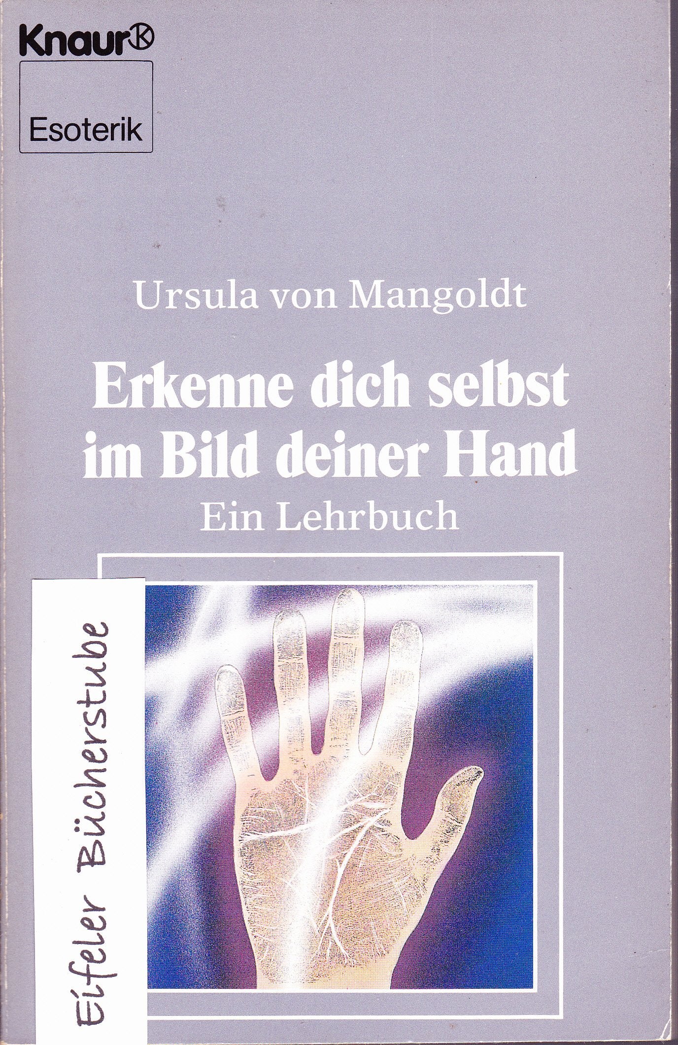 Erkenne dich selbst im Bild deiner Hand: Ein Lehrbuch (Knaur Taschenbücher. Esoterik) Religion & Esotericism