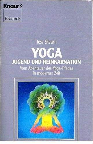 Yoga, Jugend und Reinkarnation. Vom Abenteuer des Yoga-Pfades in moderner Zeit Lifestyle