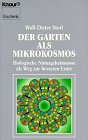 Der Garten als Mikrokosmos: Biologische Naturgeheimnisse als Weg zur besseren Ernte (Knaur Taschenbücher. Esoterik) Garden & Plants