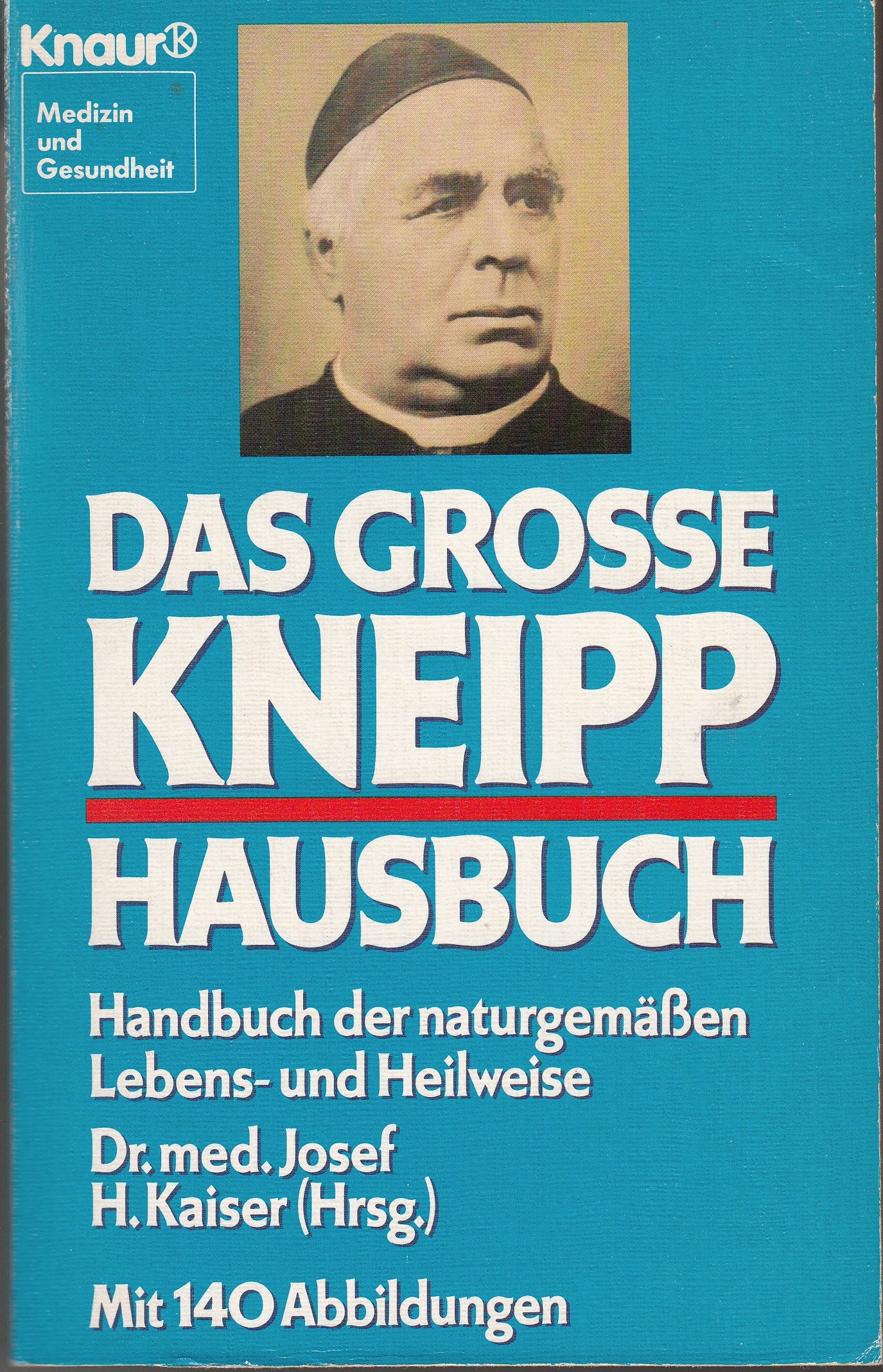 Das grosse Kneipp-Hausbuch: Handbuch der naturgemässen Lebens- und Heilweise (Knaur Taschenbücher. Medizin und Gesundheit) Medicine