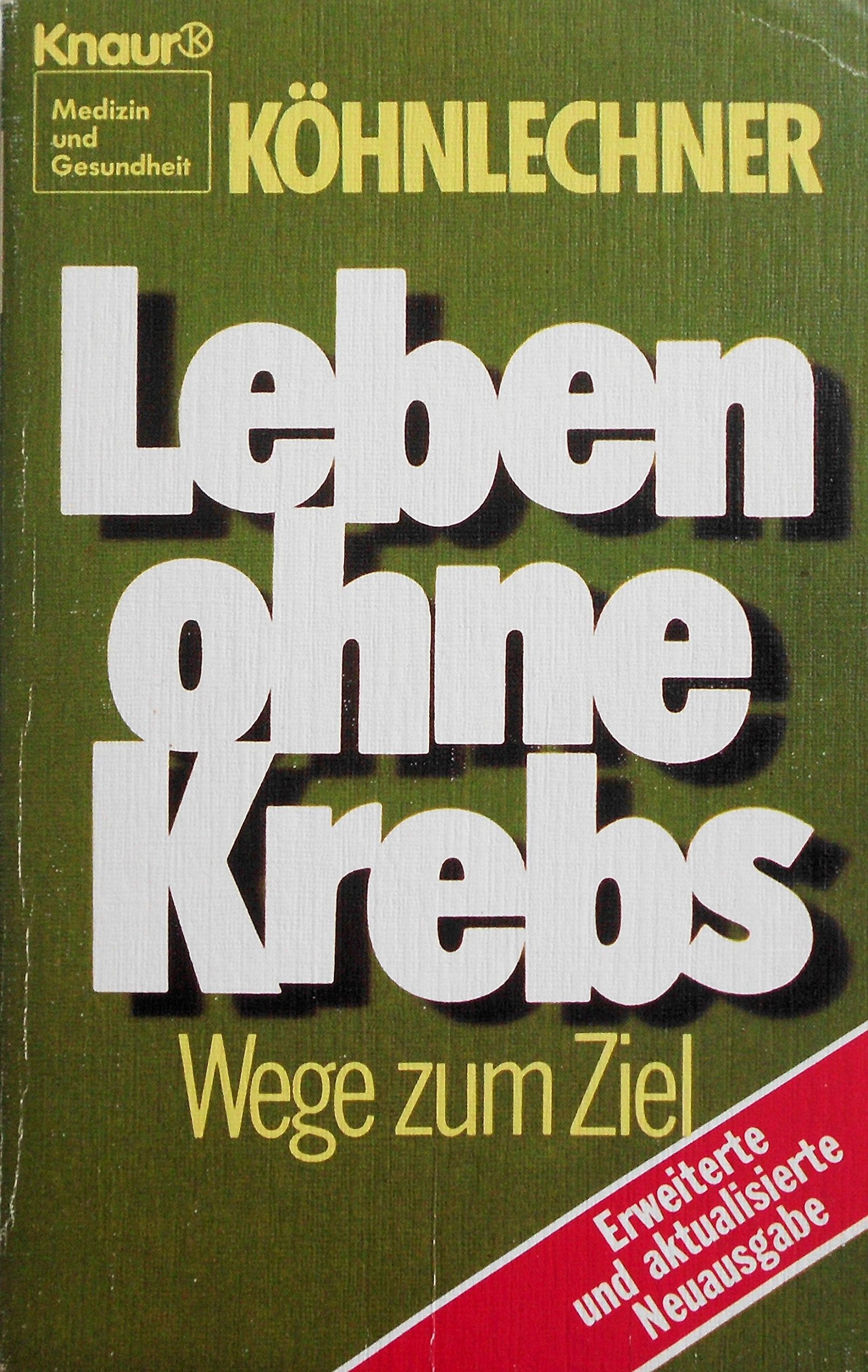 Leben ohne Krebs: Wege zum Ziel (Knaur Taschenbücher. Medizin und Gesundheit) Health, Nutrition & Fitness