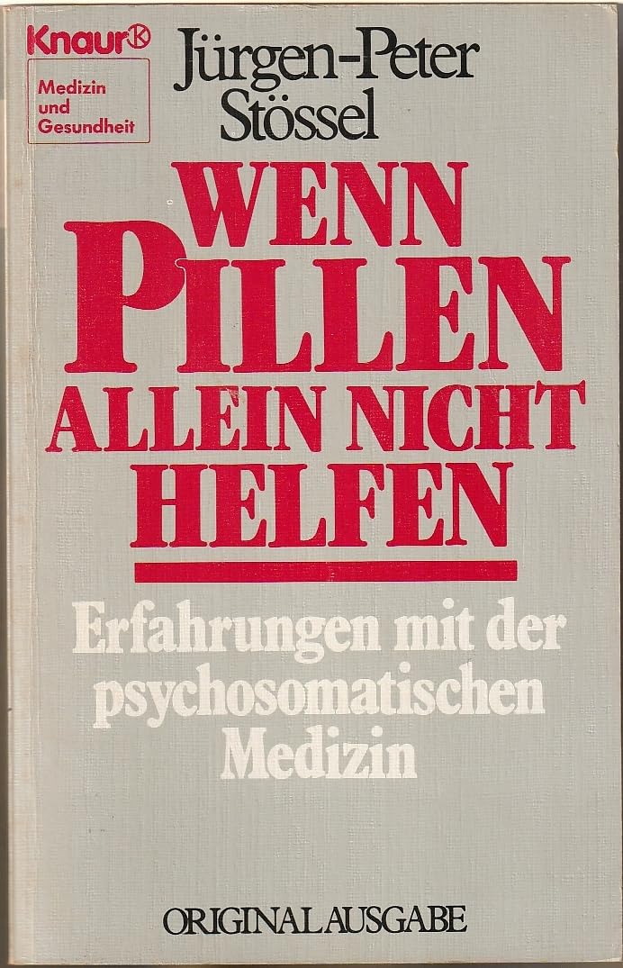 Wenn Pillen allein nicht helfen ...: Erfahrungen mit der psychosomatischen Medizin (Knaur Taschenbücher. Medizin und Gesundheit) Medicine