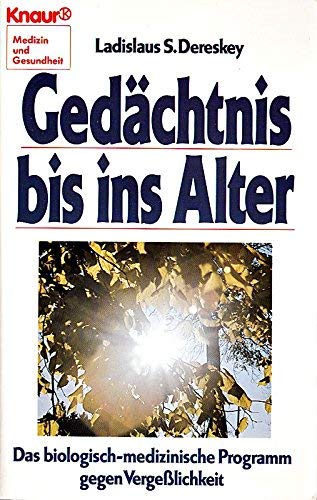 Gedächtnis bis ins Alter: Das biologisch-medizinische Programm gegen Vergesslichkeit (Knaur Taschenbücher. Medizin und Gesundheit) Medicine