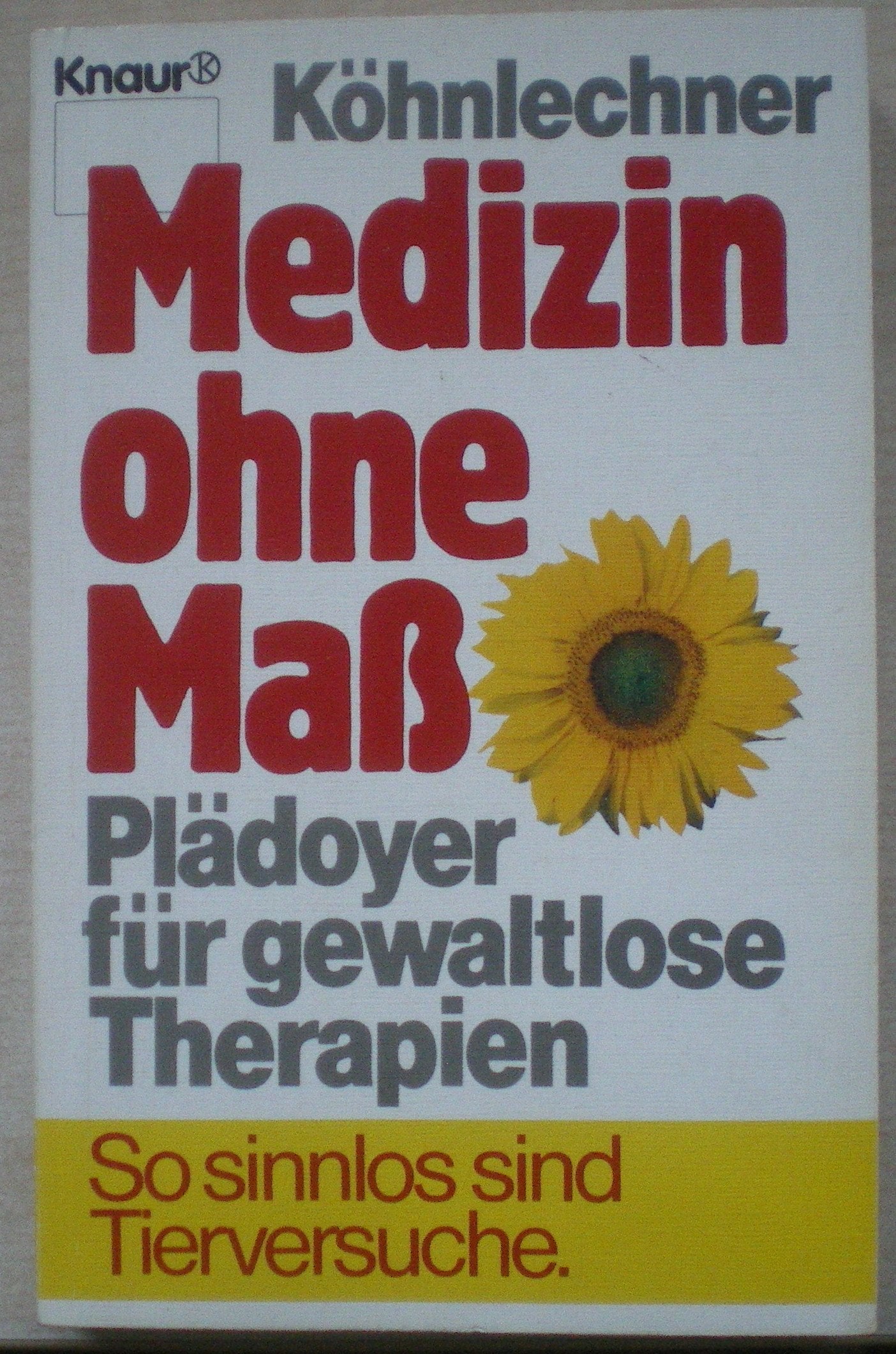 Medizin ohne Mass: Plädoyer für gewaltlose Therapien (Knaur Taschenbücher. Medizin und Gesundheit) Medicine