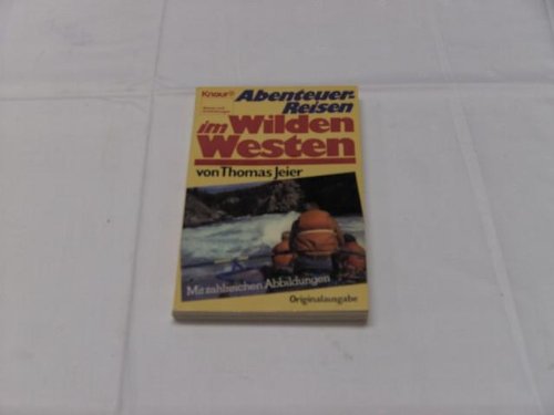 Abenteuerreisen im Wilden Westen (Knaur Taschenbücher. Reisen und Entdecken) Business & Technology