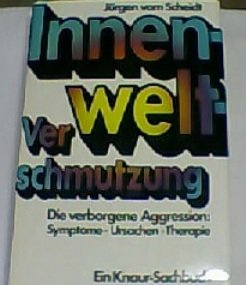 Innenwelt- Verschmutzung. Die verborgene Aggression: Symptome, Ursachen, Therapie Medicine