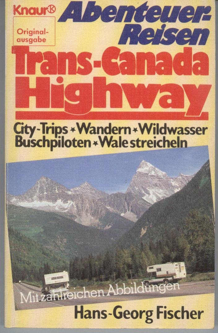 Abenteuerreisen - Trans-Canada-Highway (Knaur Taschenbücher. Reisen und Entdecken) Books