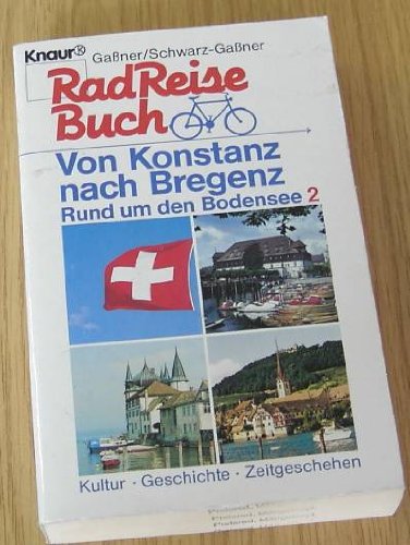 RadReiseBuch - Rund um den Bodensee 2. Von Konstanz nach Bregenz: Kultur - Geschichte - Zeitgeschehen (Knaur Taschenbücher. Reisen und Entdecken) Books