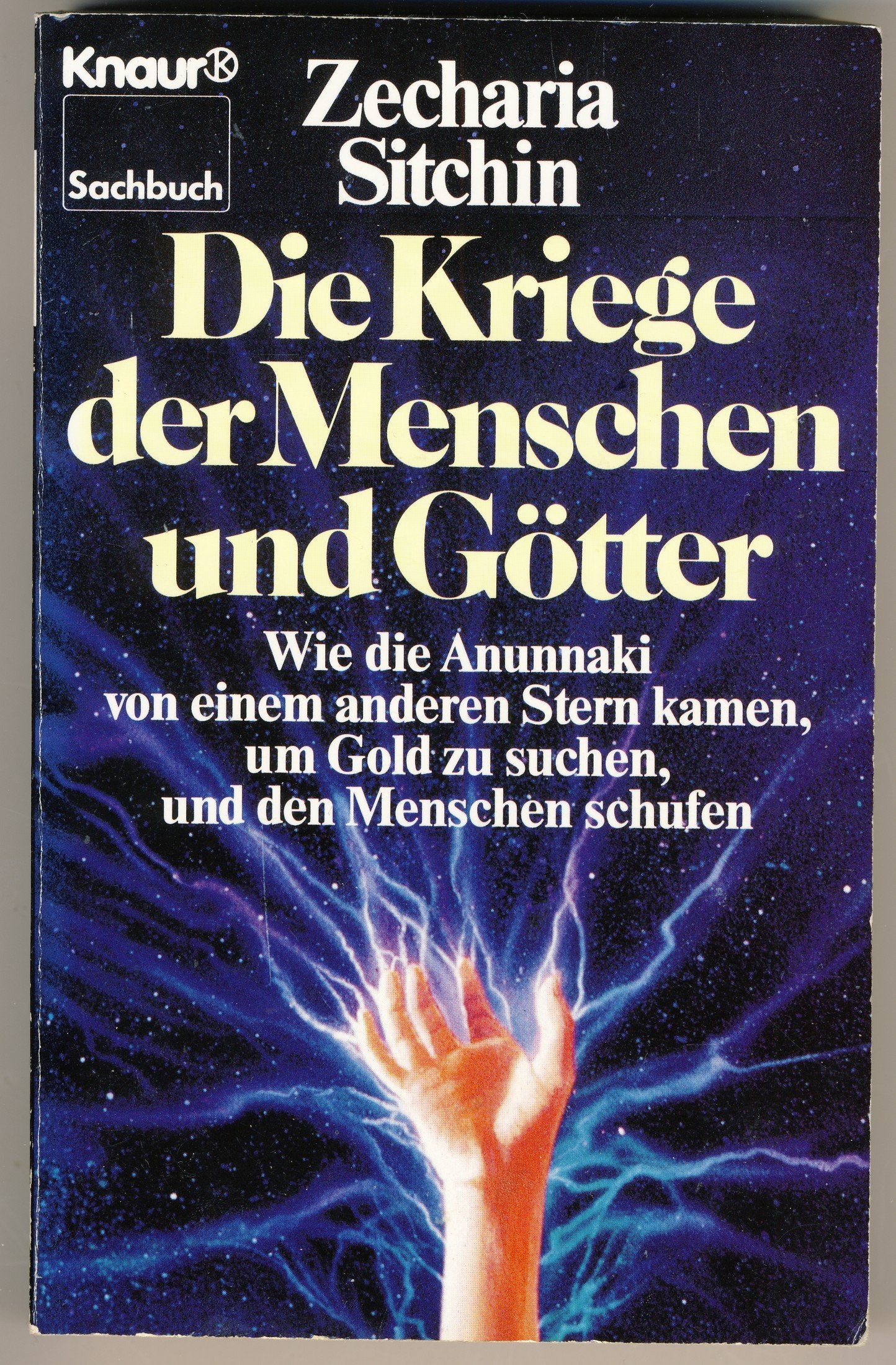 Die Kriege der Menschen und Götter: Wie die Anunnaki von einem anderen Stern kamen, um Gold zu suchen, und den Menschen schufen (Knaur Taschenbücher. Sachbücher) Classics