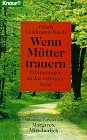 Wenn Mütter trauern. Erinnerungen an das tote Kind. (Knaur Taschenbücher. Sachbücher) Memories