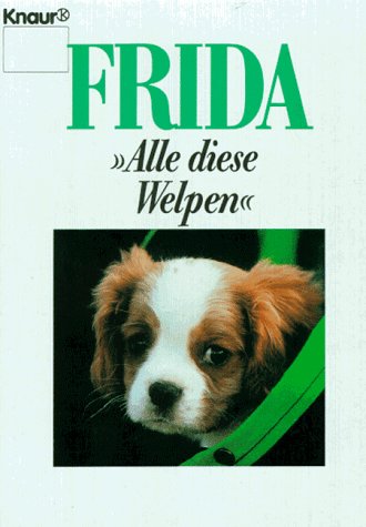 Frida: Alle diese Welpen (Knaur Taschenbücher. Sachbücher) Books