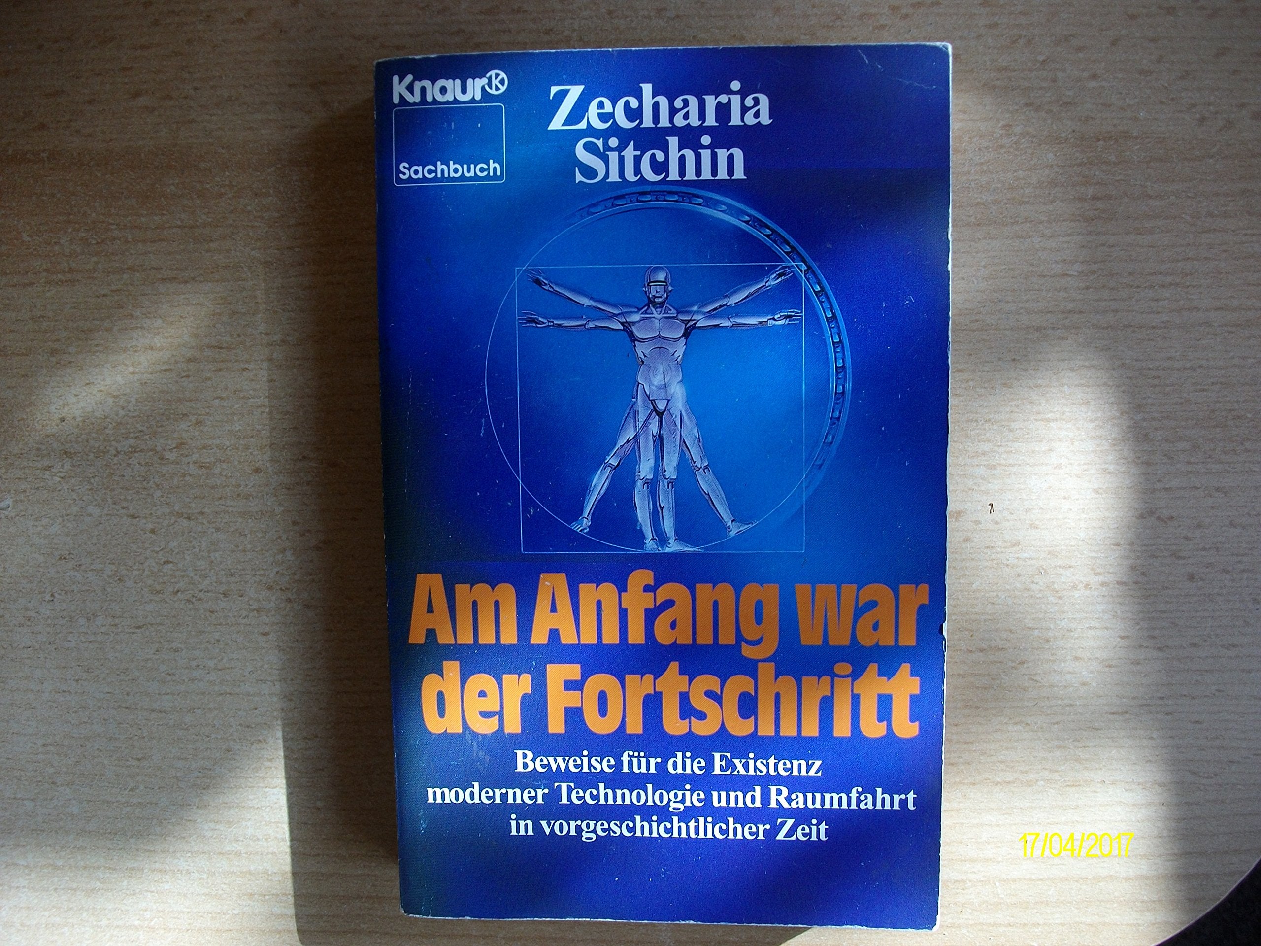 Am Anfang war der Fortschritt. Beweise für die Existenz moderner Technologie und Raumfahrt in vorgeschichtlicher Zeit (Knaur Taschenbücher. Sachbücher) Business & Technology