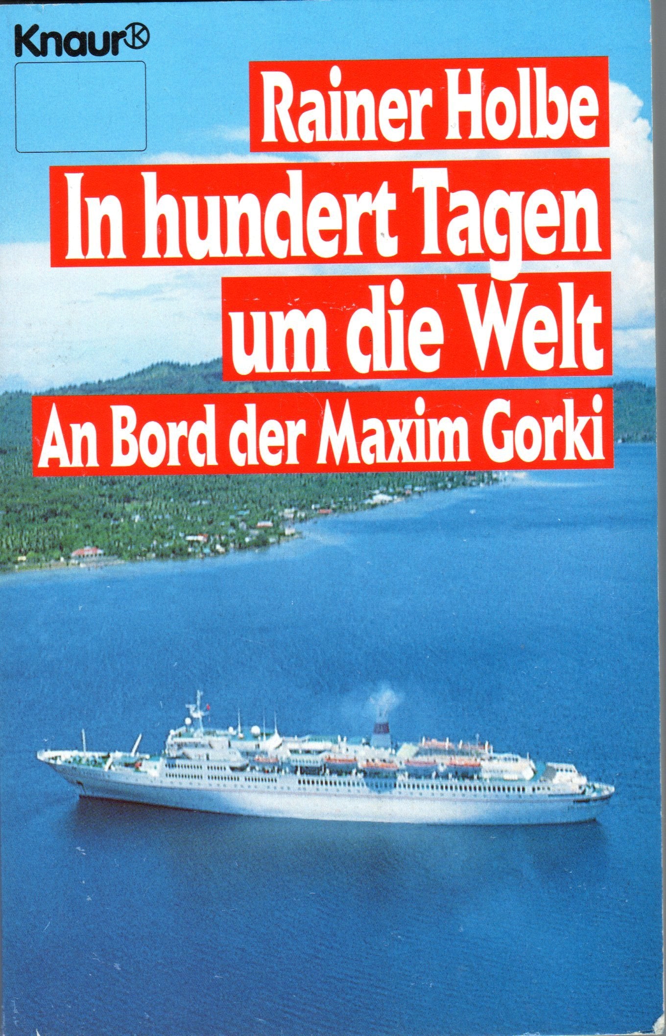 In hundert Tagen um die Welt: An Bord der Maxim Gorki (Knaur Taschenbücher. Sachbücher) Travel Books