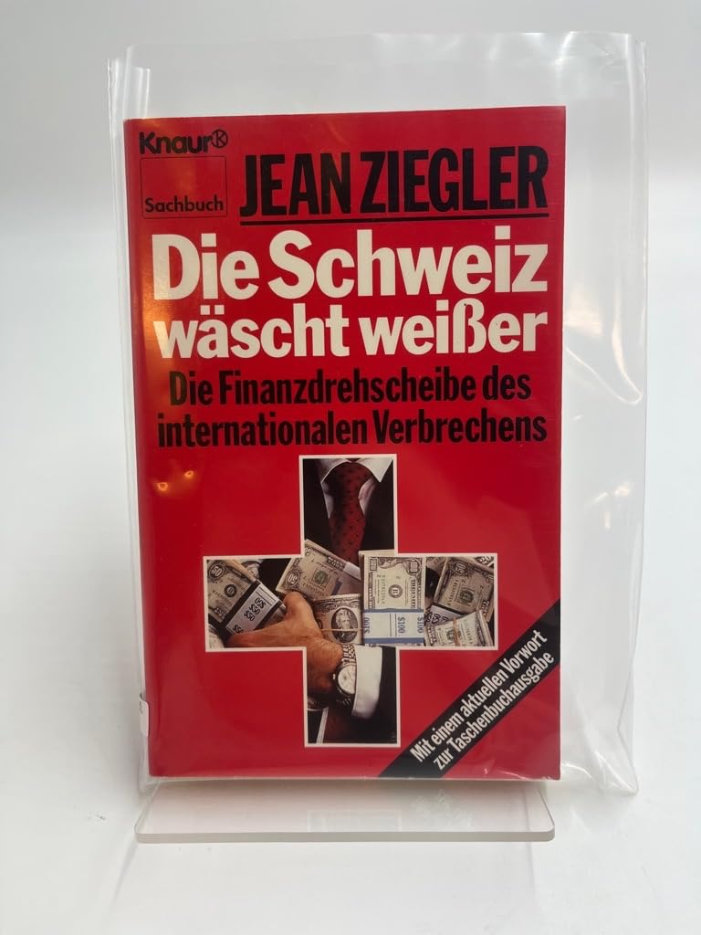 Die Schweiz wäscht weisser: Die Finanzdrehscheibe des internationalen Verbrechens (Knaur Taschenbücher. Sachbücher) Business & Technology