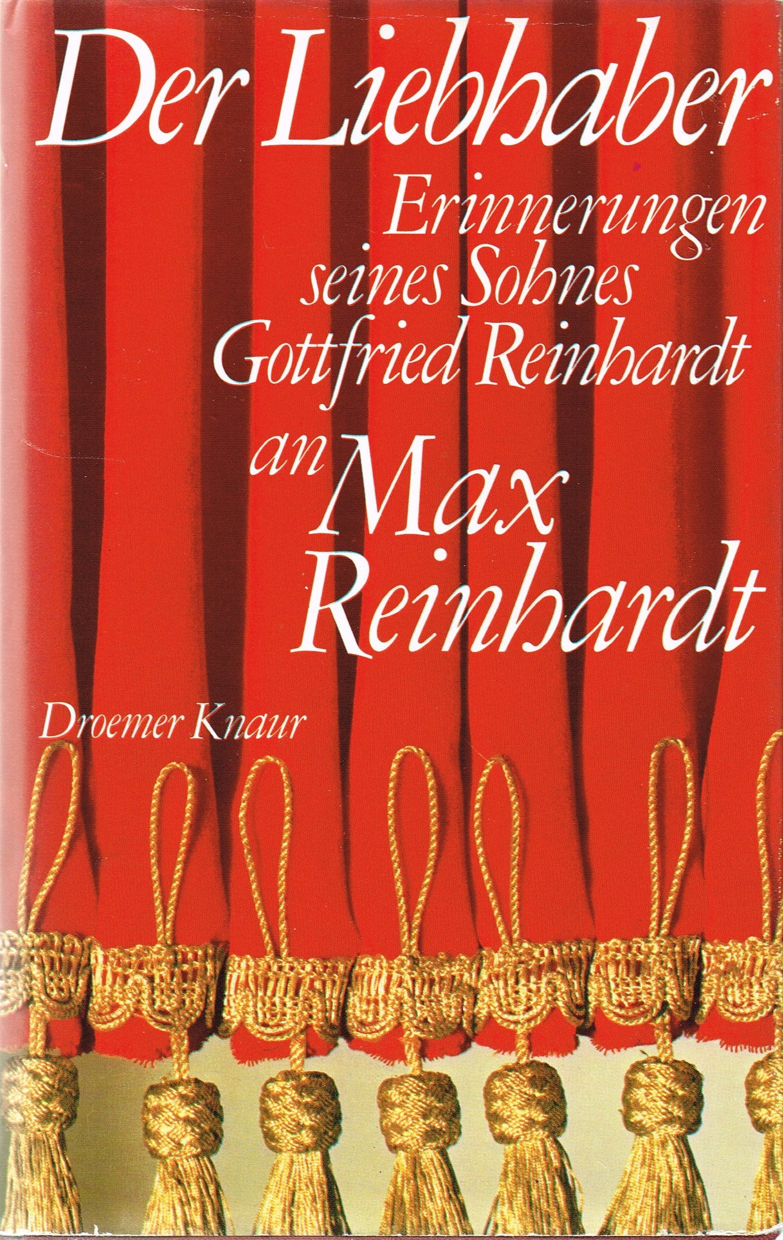 Der Liebhaber - Erinnerungen seines Sohnes Gottfried Reinhardt an Max Reinhardt Memories