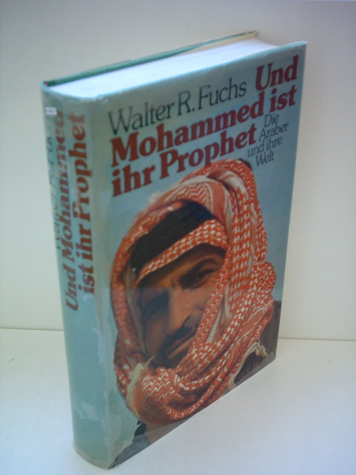 Und Mohammed ist ihr Prophet. Die Araber und ihre Welt Religion & Esotericism