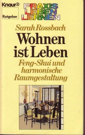 Wohnen ist Leben: Feng-Shui und harmonische Raumgestaltung (Knaur Taschenbücher. Praxis Leben Lernen) Home & Household