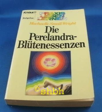 Blüten heilen die Seele: Die Perelandra-Blütenessenzen (Knaur Taschenbücher. Praxis Leben Lernen) Self-help