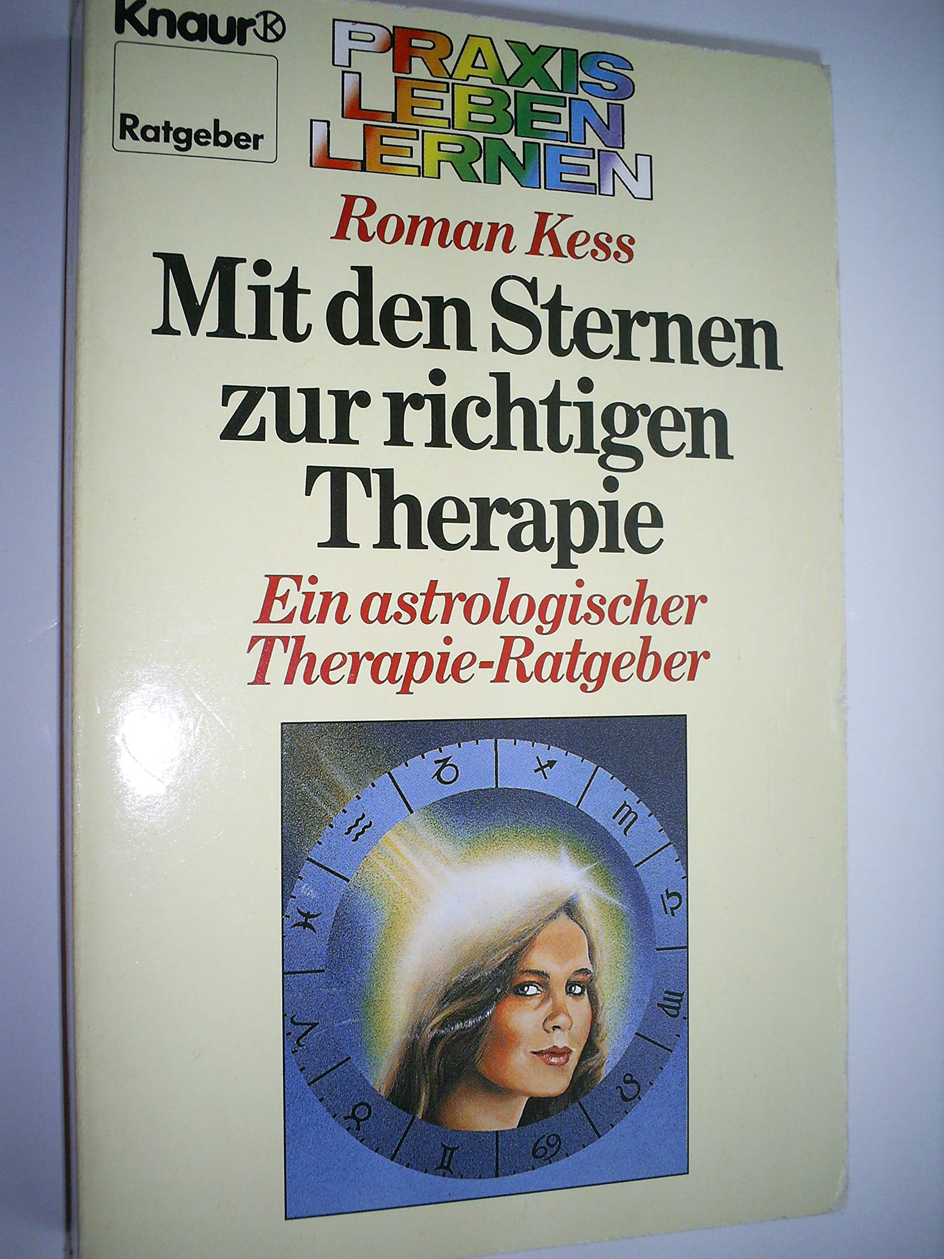 Mit den Sternen zur richtigen Therapie: Ein astrologischer Therapie-Ratgeber (Knaur Taschenbücher. Praxis Leben Lernen) Philosophy