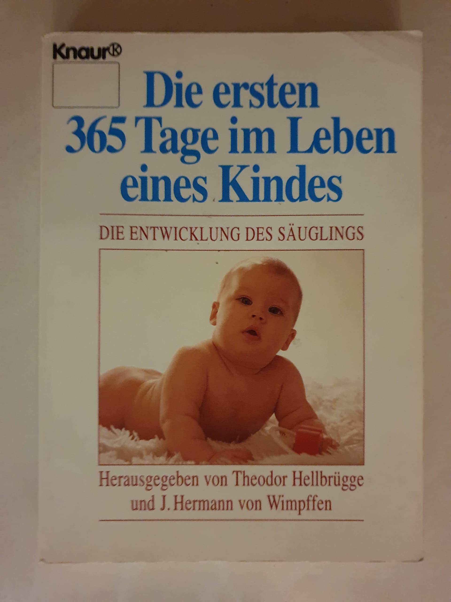 Die ersten 365 Tage im Leben eines Kindes: Die Entwicklung des Säuglings Books