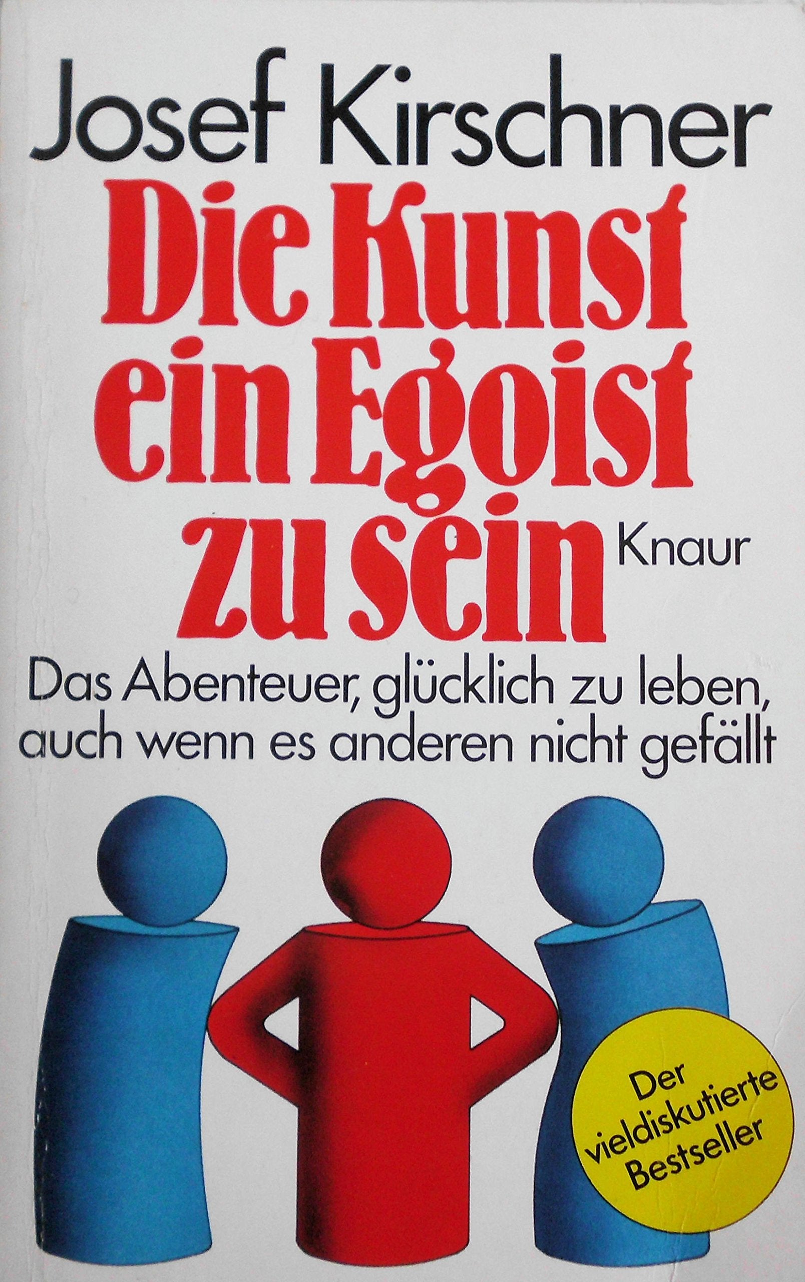 Die Kunst, ein Egoist zu sein : d. Abenteuer, glückl. zu leben, auch wenn es anderen nicht gefällt. Lifestyle