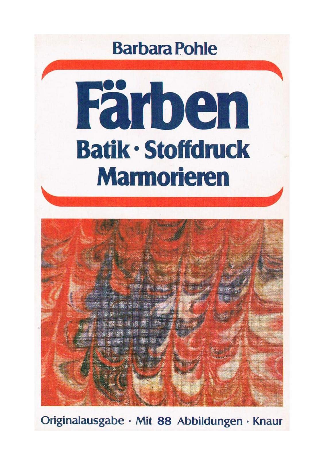 Färben. Marmorieren, Batik, Stoffdruck. book