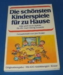 Die schönsten Kinderspiele für zu Hause: Alte und neue Spiele, für die man wenig braucht (Knaur Taschenbücher. Hobby) Books