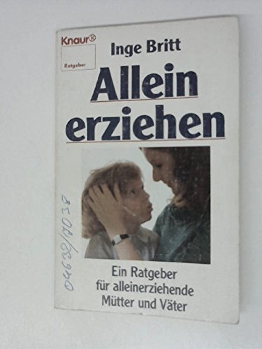 Allein erziehen: Ein Ratgeber für alleinerziehende Mütter und Väter (Knaur Taschenbücher. Ratgeber) Books