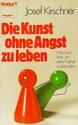 Die Kunst, ohne Angst zu leben: Wie man lernt, um seine Freiheit zu kämpfen (Knaur Taschenbücher. Ratgeber) Health, Nutrition & Fitness