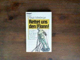 Rettet uns den Mann. Ein Leitfaden für Frauen, die auf eigenen Füßen stehen und dennoch in Männerarmen liegen wollen Social Sciences