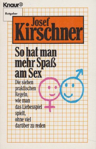 So hat man mehr Spaß am Sex. Die sieben praktischen Regen, wie man das Liebesspiel spielt, ohne viel darüber zu reden (Ratgeber) Partnership & Love