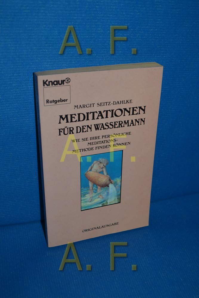 Meditationen für den Wassermann: Wie Sie Ihre persönliche Meditationsmethode finden können (Knaur Taschenbücher. Ratgeber) Self-help
