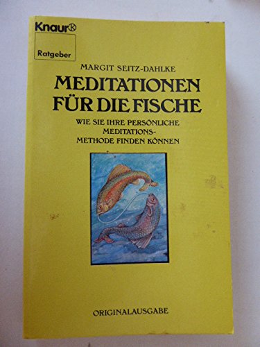 Meditationen für die Fische: Wie Sie Ihre persönliche Meditationsmethode finden können (Knaur Taschenbücher. Ratgeber) Self-help