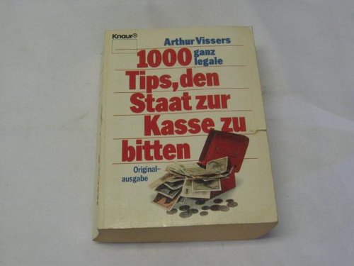 1000 ganz legale Tips, den Staat zur Kasse zu bitten (Knaur Taschenbücher. Ratgeber) Law