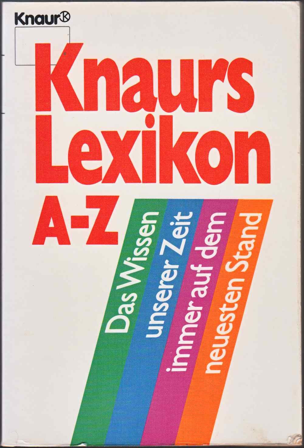 Knaurs Lexikon A - Z: Das Wissen unserer Zeit immer auf dem neuesten Stand (Knaur Taschenbücher. Nachschlagewerke) Reference Books