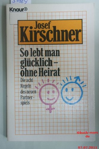 So lebt man glücklich - ohne Heirat: Die acht Regeln des neuen Partnerspiels (Knaur Taschenbücher. Ratgeber) Law