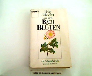 Heile dich selbst mit den Bach-Blüten (Knaur Taschenbücher. Ratgeber) Medicine