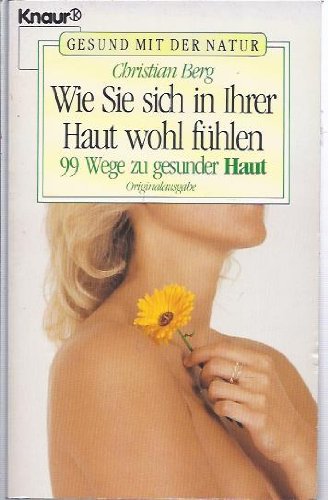 Wie Sie sich in Ihrer Haut wohlfühlen: 99 Wege zu gesunder Haut (Knaur Taschenbücher. Ratgeber) Medicine