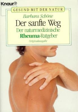 Der sanfte Weg: Der naturmedizinische Rheuma-Ratgeber (Knaur Taschenbücher. Ratgeber) Books