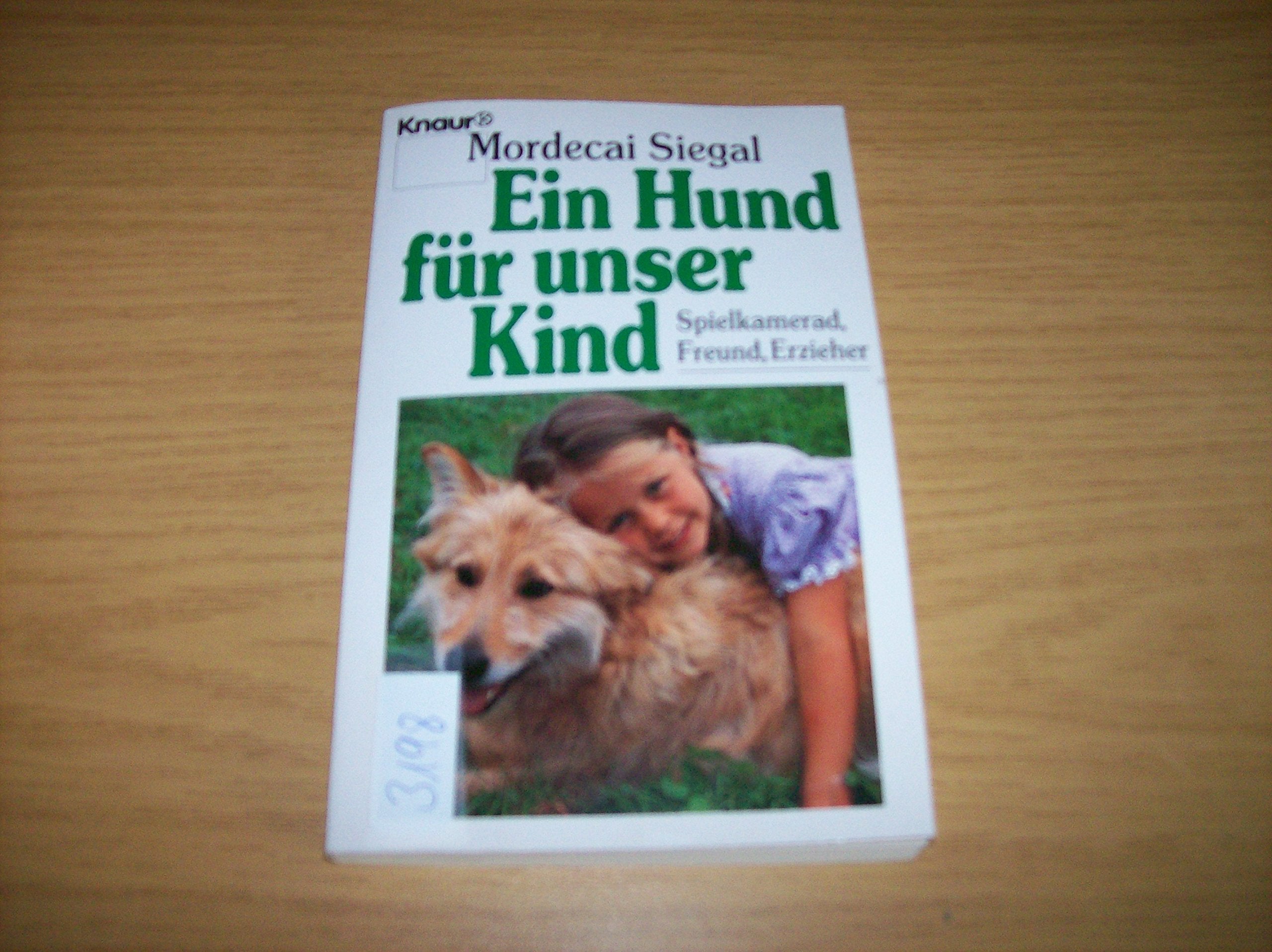 Ein Hund für unser Kind: Spielkamerad - Freund - Erzieher (Knaur Taschenbücher. Ratgeber) Natural Sciences