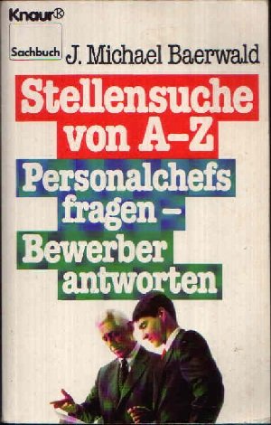 Stellensuche von A - Z: Personalchefs fragen - Bewerber antworten (Knaur Taschenbücher. Ratgeber) Books