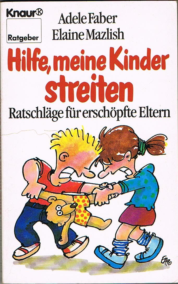 Hilfe, meine Kinder streiten: Ratschläge für erschöpfte Eltern (Knaur Taschenbücher. Ratgeber) Books