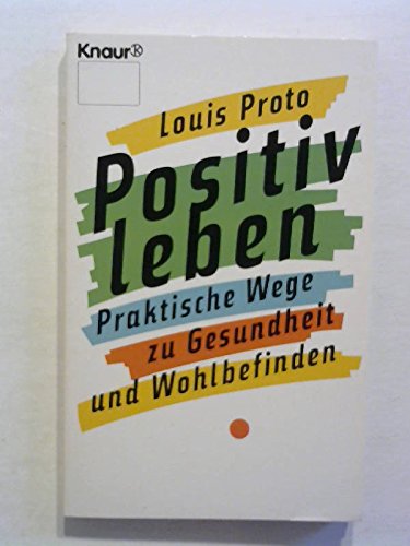 Positiv Leben: Praktische Wege zu Gesundheit und Wohlbefinden (Knaur Taschenbücher. Ratgeber) Health, Nutrition & Fitness