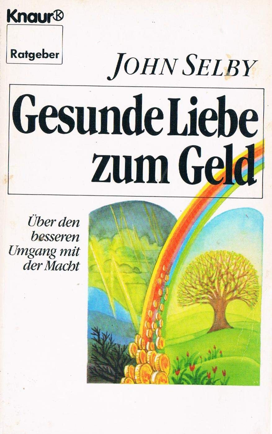 Gesunde Liebe zum Geld: Über den besseren Umgang mit der Macht (Knaur Taschenbücher. Ratgeber) Business, Finance & Career