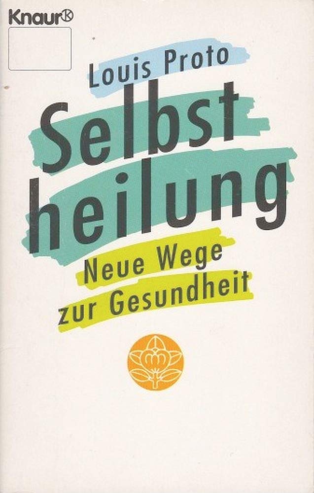 Selbstheilung. Neue Wege zur Gesundheit. (Knaur Taschenbücher. Ratgeber) Medicine