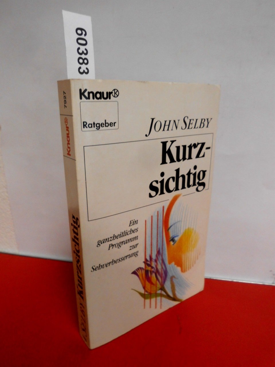 Kurzsichtig: Ein ganzheitliches Programm zur Sehverbesserung (Knaur Taschenbücher. Ratgeber) Medicine