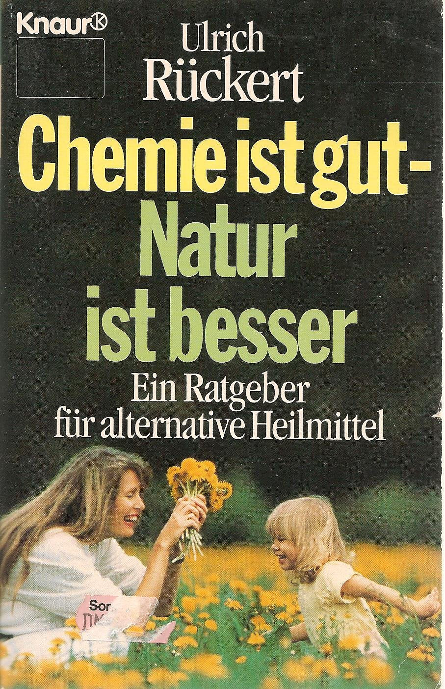 Chemie ist gut - Natur ist besser: Ein Ratgeber für alternative Heilmittel (Knaur Taschenbücher. Ratgeber) Health, Nutrition & Fitness