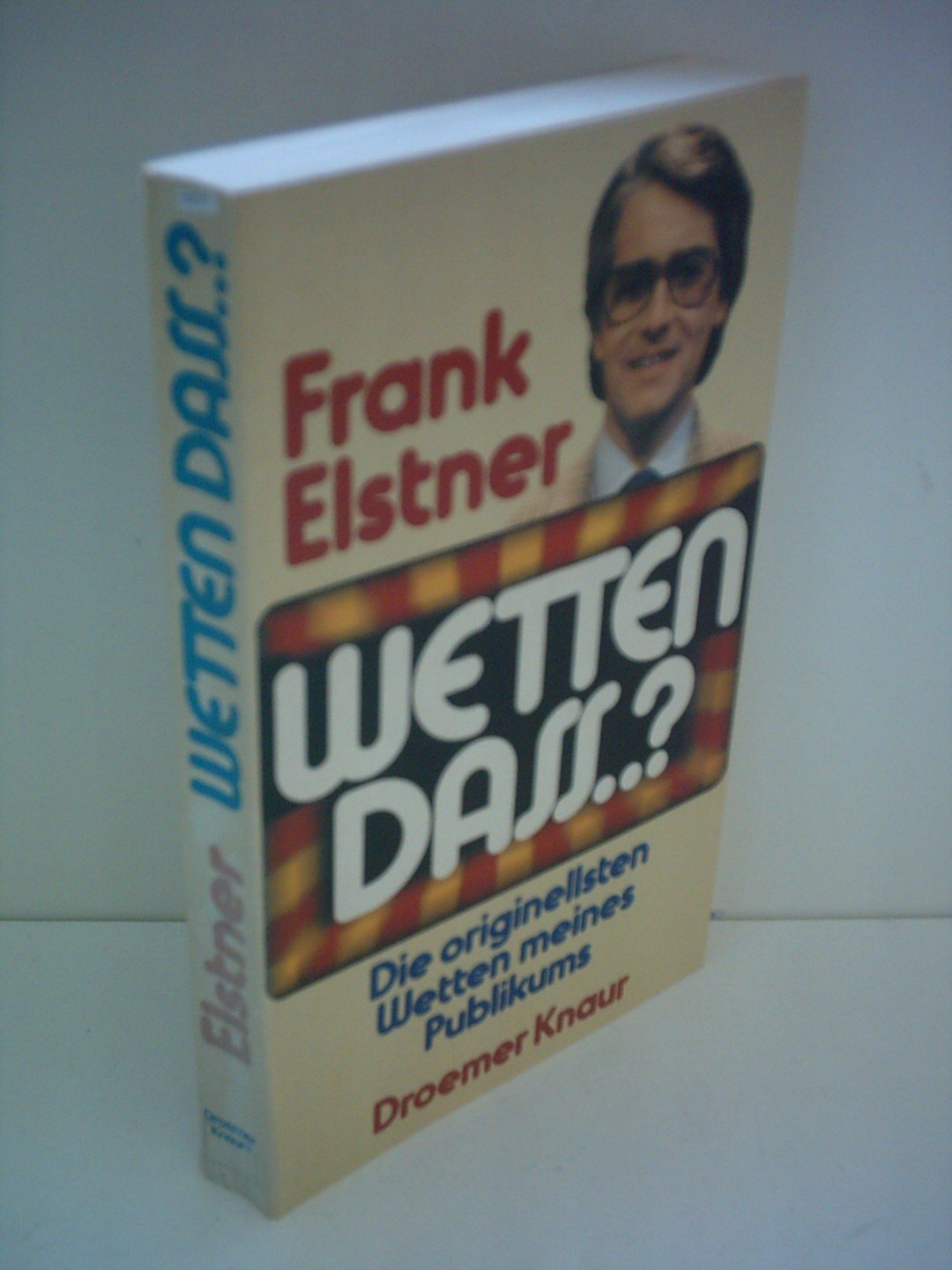 Wetten, dass ..? Die originellsten Wetten meines Publikums Media & Communication