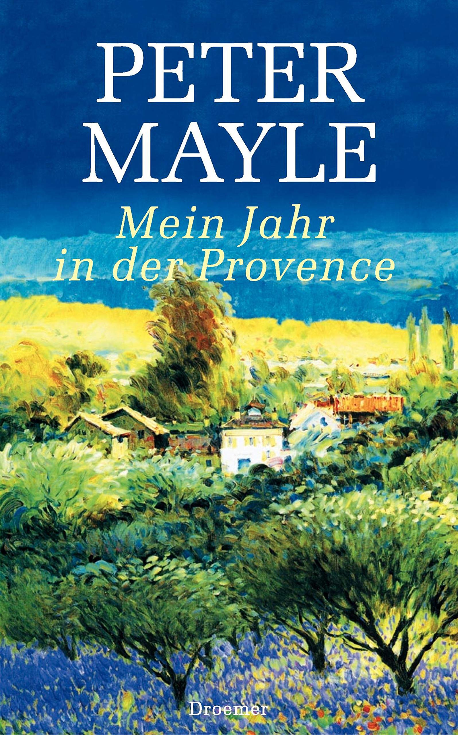 Mein Jahr in der Provence: Roman Contemporary literature
